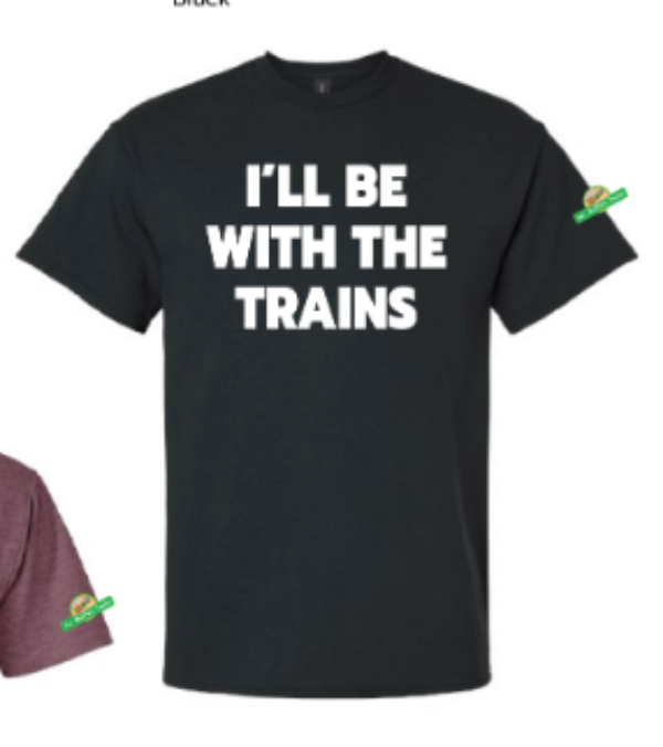 T-Shirt - "I'll Be With The Trains" (Black) Adult